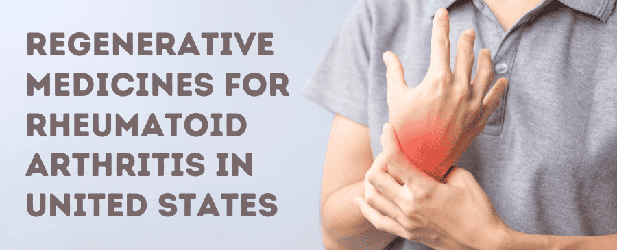 Regenerative Medicines for Rheumatoid Arthritis in united states thumbnail