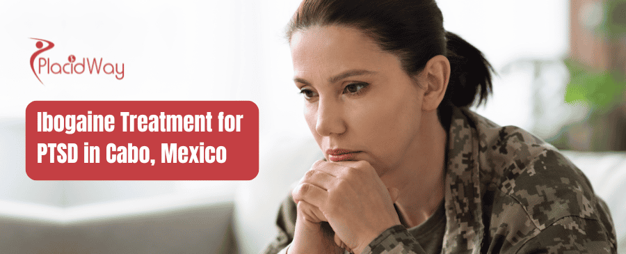Ibogaine Treatment for PTSD in Cabo, Mexico thumbnail