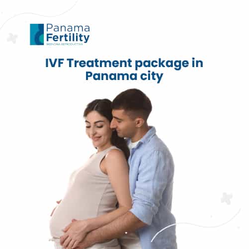 Advanced IVF Treatment in Panama City - High Success Rates at Panama Fertility