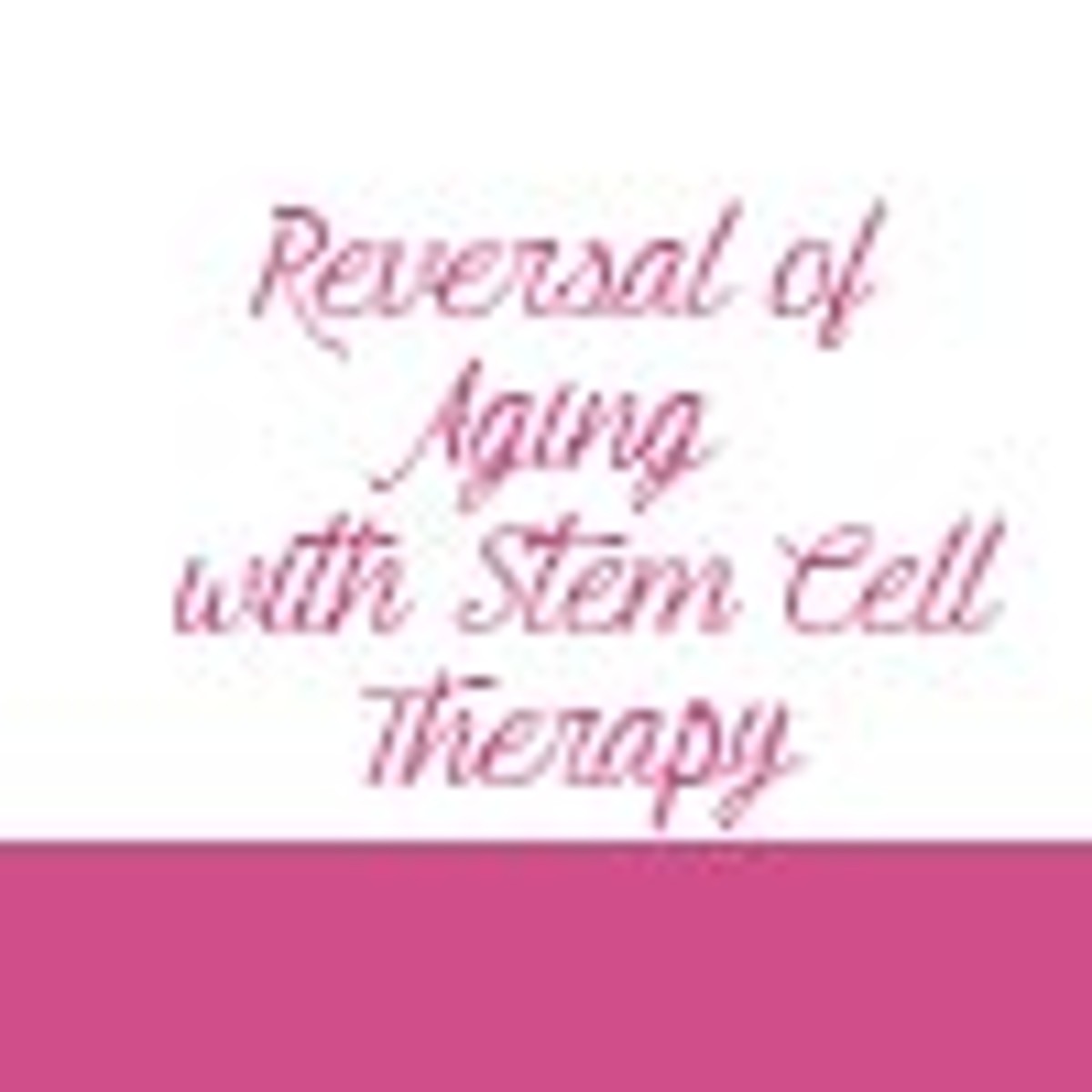 Reversal of Aging with Stem Cell Therapy