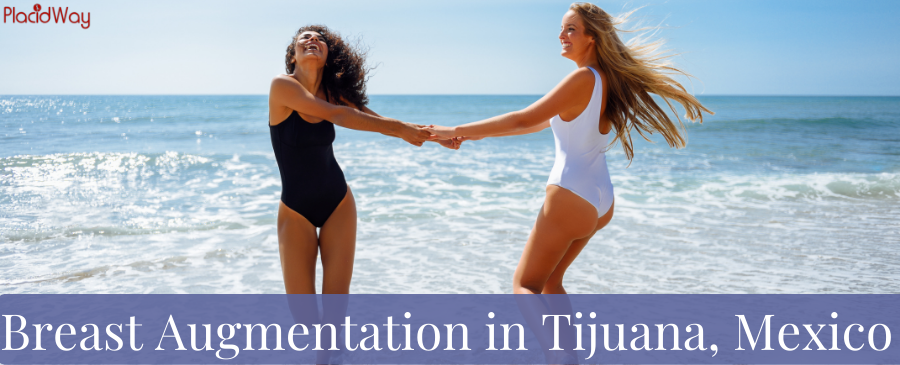 Breast Augmentation in Tijuana, Mexico