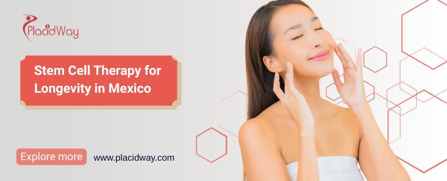 Stem Cell Therapy in Mexico for Longevity - Complete Guide