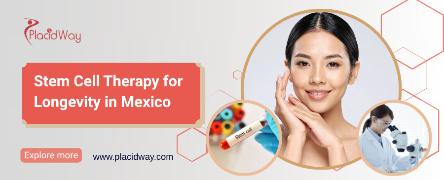 Stem Cell Therapy for Longevity in Mexico
